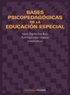 BASES PSICOPEDAGÓGICAS DE LA EDUCACIÓN ESPECIAL