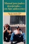 MANUAL PARA PADRES DESESPERADOS... CON HIJOS ADOLESCENTES
