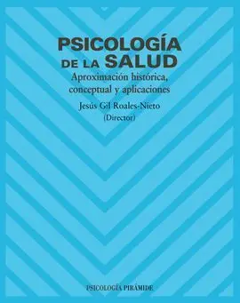 Psicología de la Salud: Aproximación Histórica, Conceptual y Aplicacio