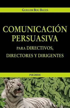 Comunicación Persuasiva para Directivos, Directores y Dirigentes