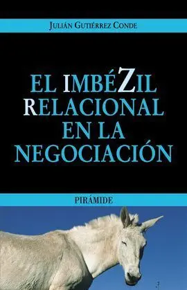 El Imbézil Relacional en la Negociación