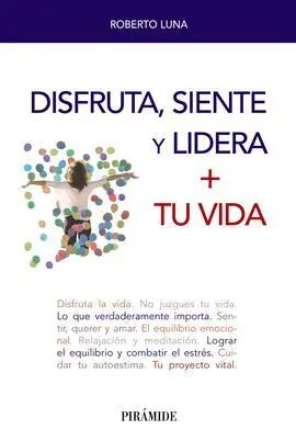 Disfruta, Siente y Lidera + tu Vida