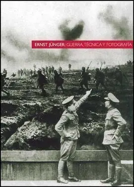 E. Junger: Guerra,Técnica y Fotografía