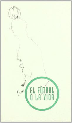 EL FÚTBOL O LA VIDA