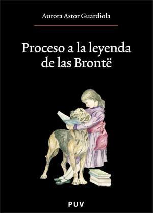 PROCESO A LA LEYENDA DE LAS BRONTË
