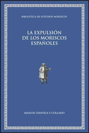 LA EXPULSIÓN DE LOS MORISCOS ESPAÑOLES