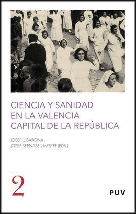 CIENCIA Y SANIDAD EN LA VALENCIA CAPITAL DE LA REPUBLICA /