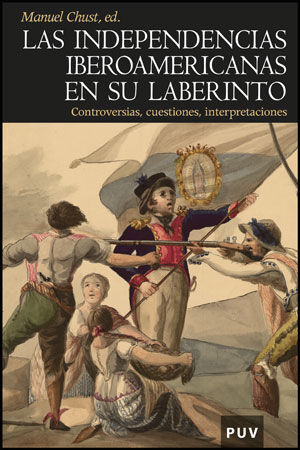 LA INDEPENDENCIAS IBEROAMERICANAS EN SU LABERINTO