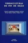 Videoculturas de Fin de Siglo