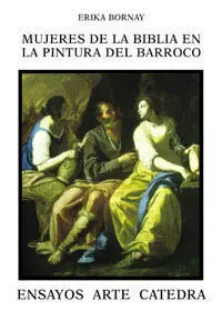 Mujeres de la Biblia en la Pintura del Barroco : Imágenes de la Ambigüedad