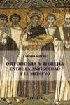Ortodoxia y Herejía entre la Antigüedad y el Medievo