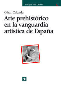 ARTE PREHISTÓRICO EN LA VANGUARDIA ARTÍSTICA DE ESPAÑA
