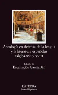 Antología en Defensa de la Lengua y la Literatura Españolas (Siglos Xvi y Xvii)