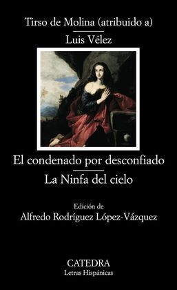 EL CONDENANDO POR DESCONFIADO ; LA NINFA DEL CIELO