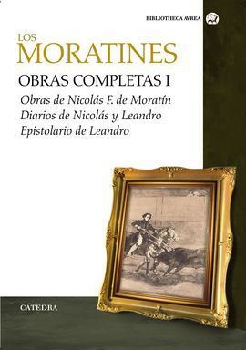 LOS MORATINES. OBRAS COMPLETAS. VOL. I