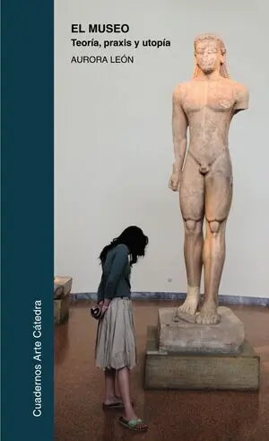 El Museo. Teoría, Praxis y Utopía