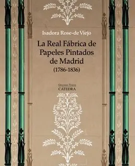 La Real Fábrica de Papeles Pintados de Madrid (1786-1836)