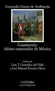 Guatimozin, Último Emperador de Mexico