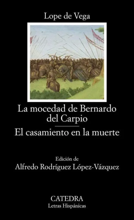 La Mocedad de Bernardo del Carpio; el Casamiento en la Muerte