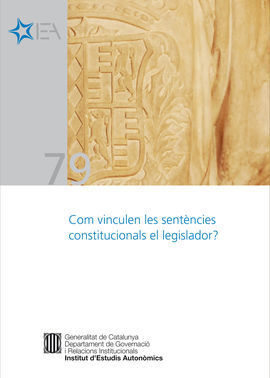 COM VINCULEN LES SENTÈNCIES CONSTITUCIONALS ELS LEGISLADORS? (VERSIÓ ELECTRÒNICA