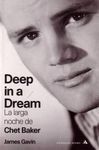 DEEP IN A DREAM -LA LARGA NOCHE DE CHET BAKER-