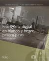 FOTOGRAFÍA DIGITAL EN BLANCO Y NEGRO PASO A PASO