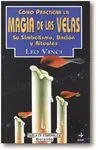 Cómo Practicar la Magia de las Velas