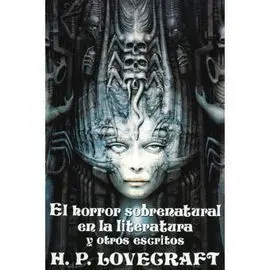 El Horror Sobrenatural en la Literatura y Otros Escritos