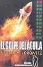 El Golpe del Aguila. Alex Rider, el Superespía Adolescente