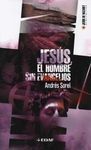 JESÚS, EL HOMBRE SIN EVANGELIOS