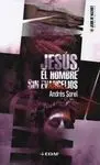 Jesús, el Hombre sin Evangelios