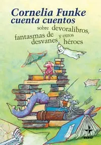 Cornelia Funke Cuenta Cuentos Sobre Devoralibros