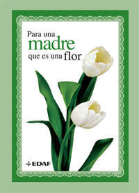 PARA UNA MADRE QUE ES UNA FLOR