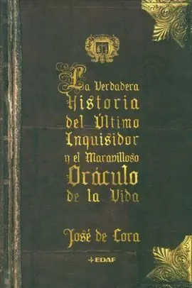 La Verdadera Historia del Último Inquisidor y el Maravilloso Oráculo de la Vida
