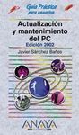 GUÍA PRÁCTICA. ACTUALIZACIÓN Y MANTENIMIENTO DEL PC. EDICIÓN 2002