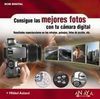 CONSIGUE LAS MEJORES FOTOS CON TU CÁMARA DIGITAL