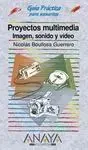 Guía Práctica Proyectos Multimedia Imagen, Sonido y Vídeo