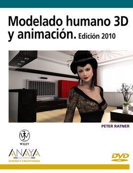 MODELADO HUMANO 3D Y ANIMACIÓN. EDICIÓN 2010