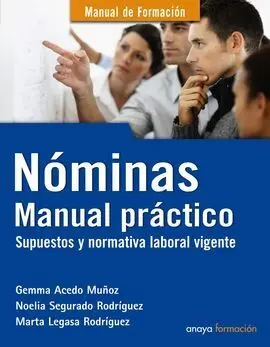 Nóminas. Manual Práctico. Supuestos y Normativa Laboral Vigente