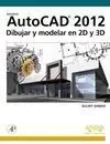 Autocad 2012. Dibujar y Modelar en 2D y 3D