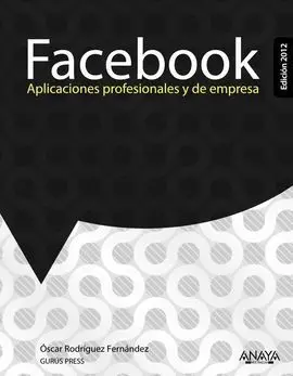Facebook. Aplicaciones Profesionales y de Empresa. Edición 2012
