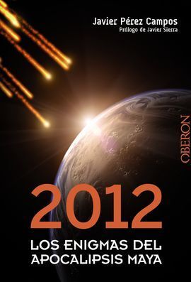 2012. LOS ENIGMAS DEL APOCALIPSIS MAYA