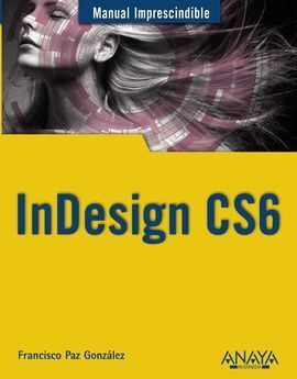 INDESIGN CS6. MANUAL IMPRESCINDIBLE