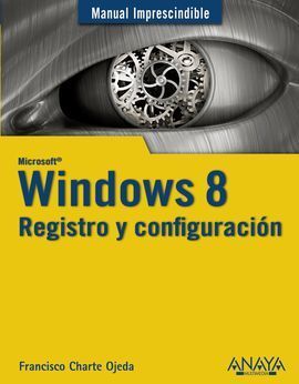 WINDOWS 8. REGISTRO Y CONFIGURACIÓN MANUAL IMPRESCINDIBLE
