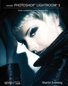 Adobe Photoshop Lightroom 5. Guía Completa para Fotógrafos