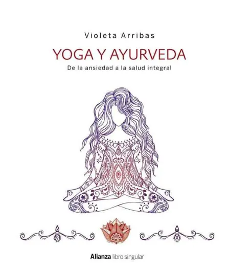 Yoga y Ayurveda. De la Ansiedad a la Salud Integral