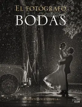 El Fotógrafo de Bodas. Historias Contadas a Través de la Cámara