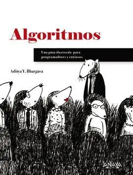 Algoritmos. Guía Ilustrada para Programadores y Curiosos