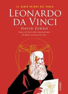 Leonardo Da Vinci. El Genio Detrás del Genio