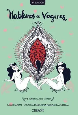 Hablemos de Vaginas. Salud Sexual Femenina Desde una Perspectiva Global